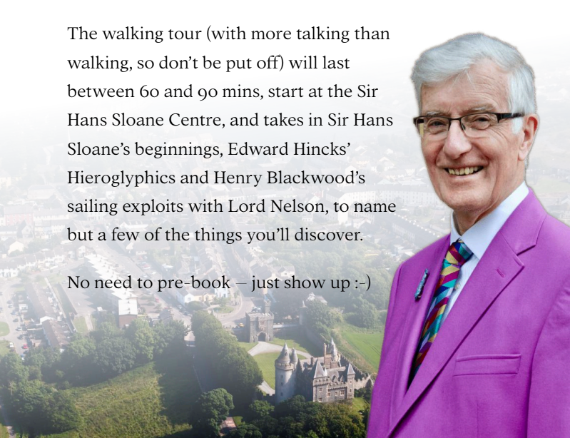 Join Clive Scoular on one of his Famous Sons walking tours of Killyleagh